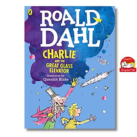 Sách - Charlie and the Great Glass Elevator by Roald Dahl, Quentin Blake - Sách Tiếng Anh trẻ em