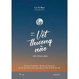Sách Đợi Đi... Vết Thương Nào Rồi Cũng Lành (Tái Bản 2023) -Skybooks
