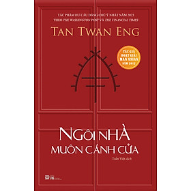 Ngôi Nhà Muôn Cánh Cửa (Tiểu Thuyết) - Tan Twan Eng