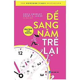 Để Sang Năm Trẻ lại - Quà Tặng Cho Phái Nữ (Tái Bản)