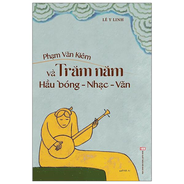 Phạm Văn Kiêm Và Trăm Năm Hầu Bóng-Nhạc-Văn - Bìa Cứng