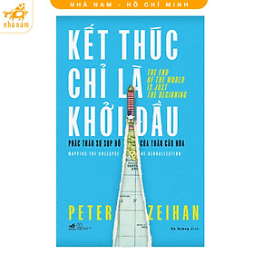 Sách - Kết thúc chỉ là khởi đầu - Phác thảo sự sụp đổ của toàn cầu hóa (Nhã Nam HCM)