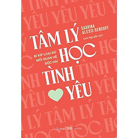 Sách - Tâm Lý Học Tình Yêu - Bí Kíp Loại Bỏ Mối Quan Hệ Độc Hại - Sabrina Alexis Bendory - AZ Việt Nam