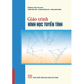 Giáo trình Hình học Tuyến tính - Đỗ Đức Thái (Chủ biên), Trần Văn Tấn, Phạm Hoàng Hà, Phạm Anh Minh
