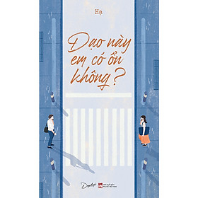 Cuốn Văn Học Lãng Mạn: Dạo Này Em Có Ổn Không?