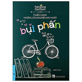 Hạt Giống Tâm Hồn - Bụi Phấn - Tuyển Chọn Những Câu Chuyện Hay Nhất (Tái Bản)