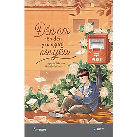Sách - Đến Nơi Nên Đến, Yêu Người Nên Yêu - AZ Việt Nam