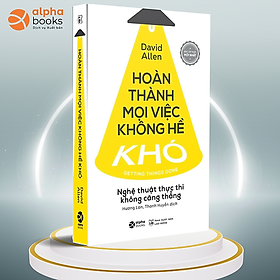 Hoàn Thành Mọi Việc Không Hề Khó (Tái Bản Mới Nhất) - Bản Quyền