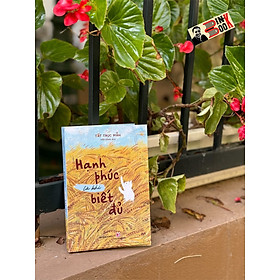 HẠNH PHÚC LÀ KHI BIẾT ĐỦ - Tất Thục Mẫn - Diệp Hằng dịch – Á Châu Books – NXB Lao Động