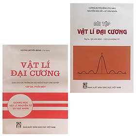 Combo Sách: Vật Lí Đại Cương Tập 3, Phần Một - Quang Học - Vật Lí Lượng Tử Và Hạt Nhân + Bài Tập Vật Lí Đại Cương Tập 3 (Dùng Cho Các Trường Đại Học Khối Kỹ Thuật Công Nghiệp)