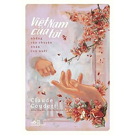 VIỆT NAM CỦA TÔI – NHỮNG CÂU CHUYỆN NHẬN CON NUÔI