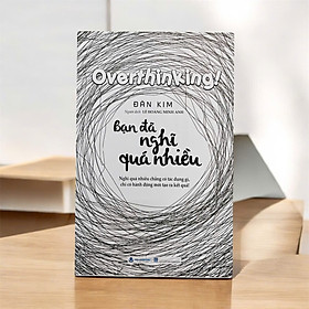 Sách - Bạn Đã Nghĩ Quá Nhiều (VLA)