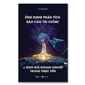 Sách - Ứng dụng Phân tích báo cáo tài chính và định giá doanh nghiệp trong thực tiễn - Lý Lâm Duy - NXB Công Thương