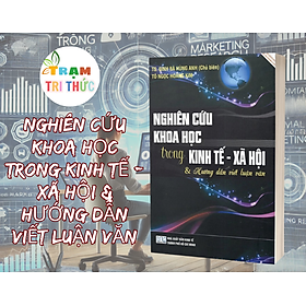 Nghiên Cứu Khoa Học Trong Kinh Tế - Xã Hội & Hướng Dẫn Viết Luận Văn
