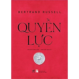 Quyền Lực - Bertrand Russell (Nobel Văn Chương 1950)