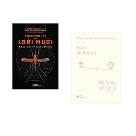 Combo 2 cuốn sách: Địa chính trị của loài muỗi - Khái lược về toàn cầu hóa  + Nỗi lo âu về địa vị