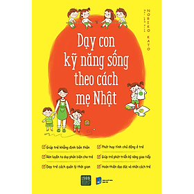 Dạy con kỹ năng sống theo cách mẹ nhật - Bản Quyền