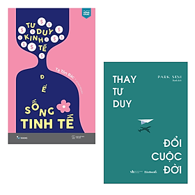 Combo 2 Cuốn Tư Duy Nhanh Thay Đổi Cuộc Sống-Tư Duy Kinh Tế Để Sống Tinh Tế+Thay Tư Duy, Đổi Cuộc Đời