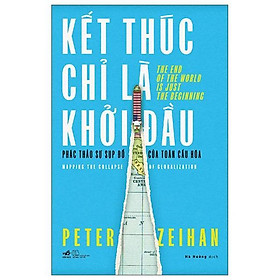 Kết Thúc Chỉ Là Khởi Đầu - Phác Thảo Sự Sụp Đổ Của Toàn Cầu Hóa - Bản Quyền