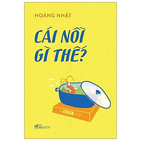 Cái Nồi Gì Thế
