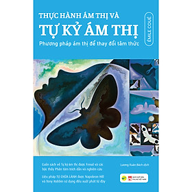 Sách - Thực Hành Ám Thị và Tự Kỷ Ám Thị - Phương Pháp Ám Thị Để Thay Đổi Tâm Thức
