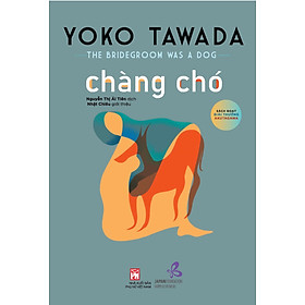 Sahcs - Chàng chó - The bridegroom was a dog - Yoko Tawada  