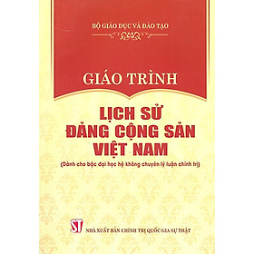 Giáo Trình Lịch Sử Đảng Cộng Sản Việt Nam (Dành Cho Bậc Đại Học Hệ Không Chuyên Lý Luận Chính Trị) 