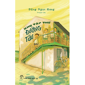 KHU TẬP THỂ ĐƯỜNG TÀU – Đặng Ngọc Hưng – NXB Trẻ