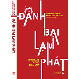 ĐÁNH BẠI LẠM PHÁT – LINH HOẠT, CỤ THỂ, HIỆU QUẢ – Hermann Simon & Andreas Stoffers – Lê Thị Vân Nga dịch – NXB Phụ Nữ
