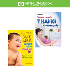 Combo Sách: Tri Thức Cho Một Thai Kì Khỏe Mạnh + Bách Khoa Thai Nghén Sinh Nở Và Chăm Sóc Bé