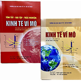 Combo Kinh Tế Vĩ Mô và Tóm Tắt - Bài Tập - Trắc Nghiệm Kinh Tế Vĩ Mô (Tái Bản Mới Nhất)