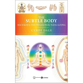 The Subtle Body - Bách Khoa Thư Về Giải Phẩu Năng Lượng