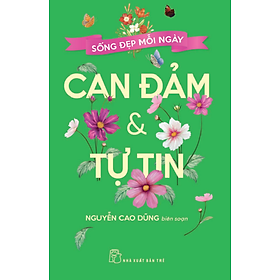 Sống đẹp mỗi ngày - Can Đảm & Tự Tin