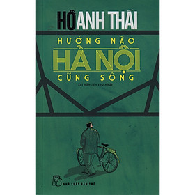 Cuốn Tiểu Thuyết Ngắn: Hướng Nào Hà Nội Cũng Sông 