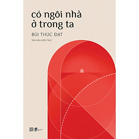 Có Ngôi Nhà Ở Trong Ta - Bùi Thúc Đạt