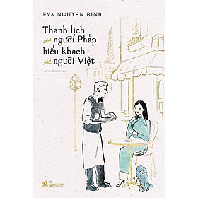 Thanh Lịch Như Người Pháp Hiếu Khách Như Người Việt