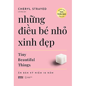 (Ấn bản kỷ niệm 10 năm) NHỮNG ĐIỀU BÉ NHỎ XINH ĐẸP - Cheryl Strayed - Az Việt Nam