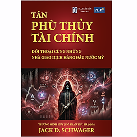 TÂN PHÙ THỦY TÀI CHÍNH - Đối Thoại Cùng Những Nhà Giao Dịch Hàng Đầu Nước Mỹ (The New Market Wizards)