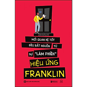 Hiệu ứng Franklin: Mối quan hệ tốt đều bắt nguồn tự sự "làm phiền"