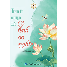 Sách Trăm lời chuyện xưa có tình có nghĩa