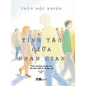 Tỉnh Táo Giữa Nhân Gian - Tỉnh Táo Hơn Chừng Nào Bớt Đau Khổ Đi Chừng Đó
