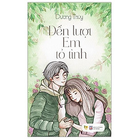 Đến Lượt Em Tỏ Tình (Tái Bản)