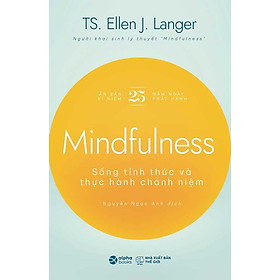 Mindfulness - Sống Tỉnh Thức Và Thực Hành Chánh Niệm