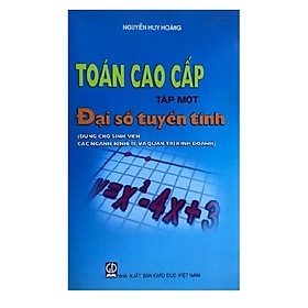Toán cao cấp T1 - Sách Đại số tuyến tính (dùng cho trường KT)