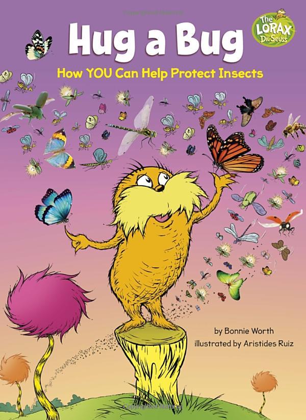 Hug A Bug: How YOU Can Help Protect Insects (Dr. Seuss