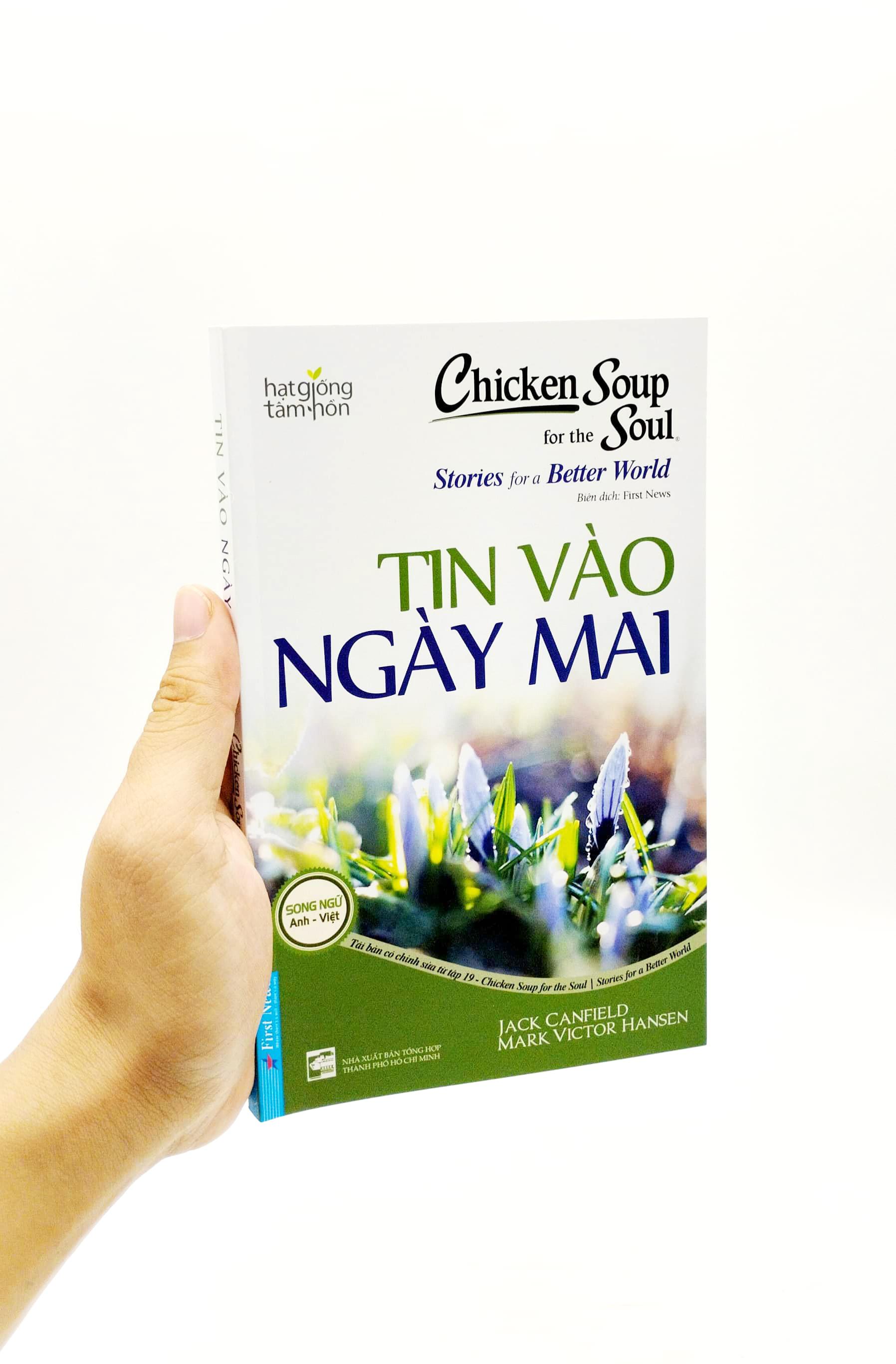 Chicken Soup For The Soul Stories For A Better World 19 - Tin Vào Ngày Mai (Tái Bản 2023)