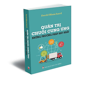 Quản trị chuỗi cung ứng những phương pháp hay nhất - David Blanchard - Nhà xuất bản Tài Chính - Minh Đức