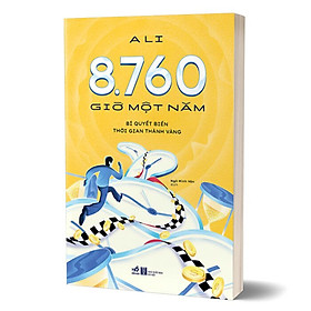 8.760 Giờ Một Năm - Bí Quyết Biến Thời Gian Thành Vàng - NNA