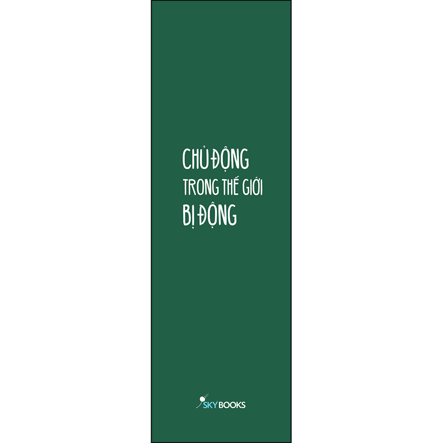 Chủ Động Trong Thế Giới Bị Động (Tặng Kèm Bookmark)