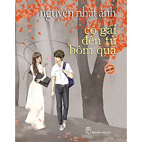 Cô gái đến từ hôm qua ( (Phiên bản đặc biệt) - Nguyễn Nhật Ánh